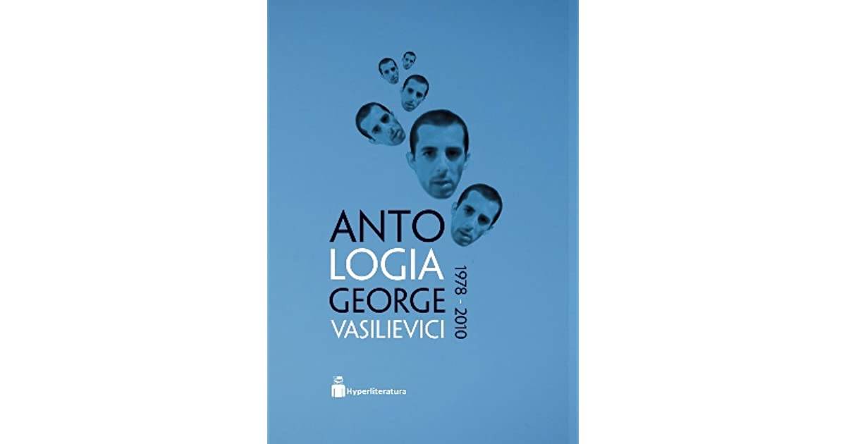 Antologia George Vasilievici, 1978-2010