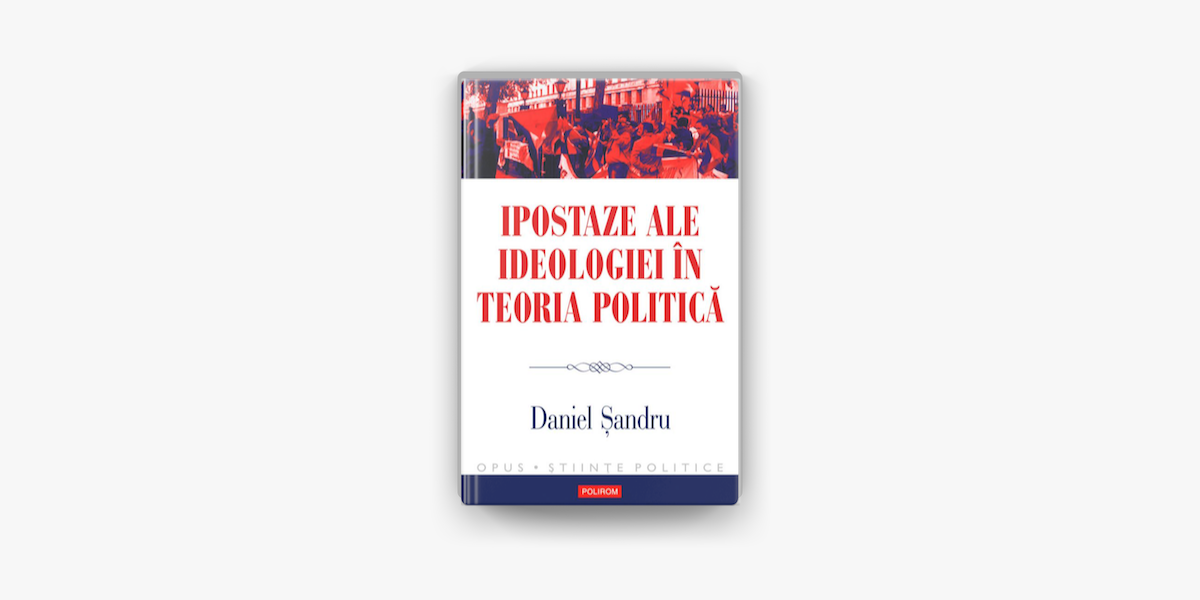 Daniel Șandru, Ipostaze ale ideologiei în teoria politică