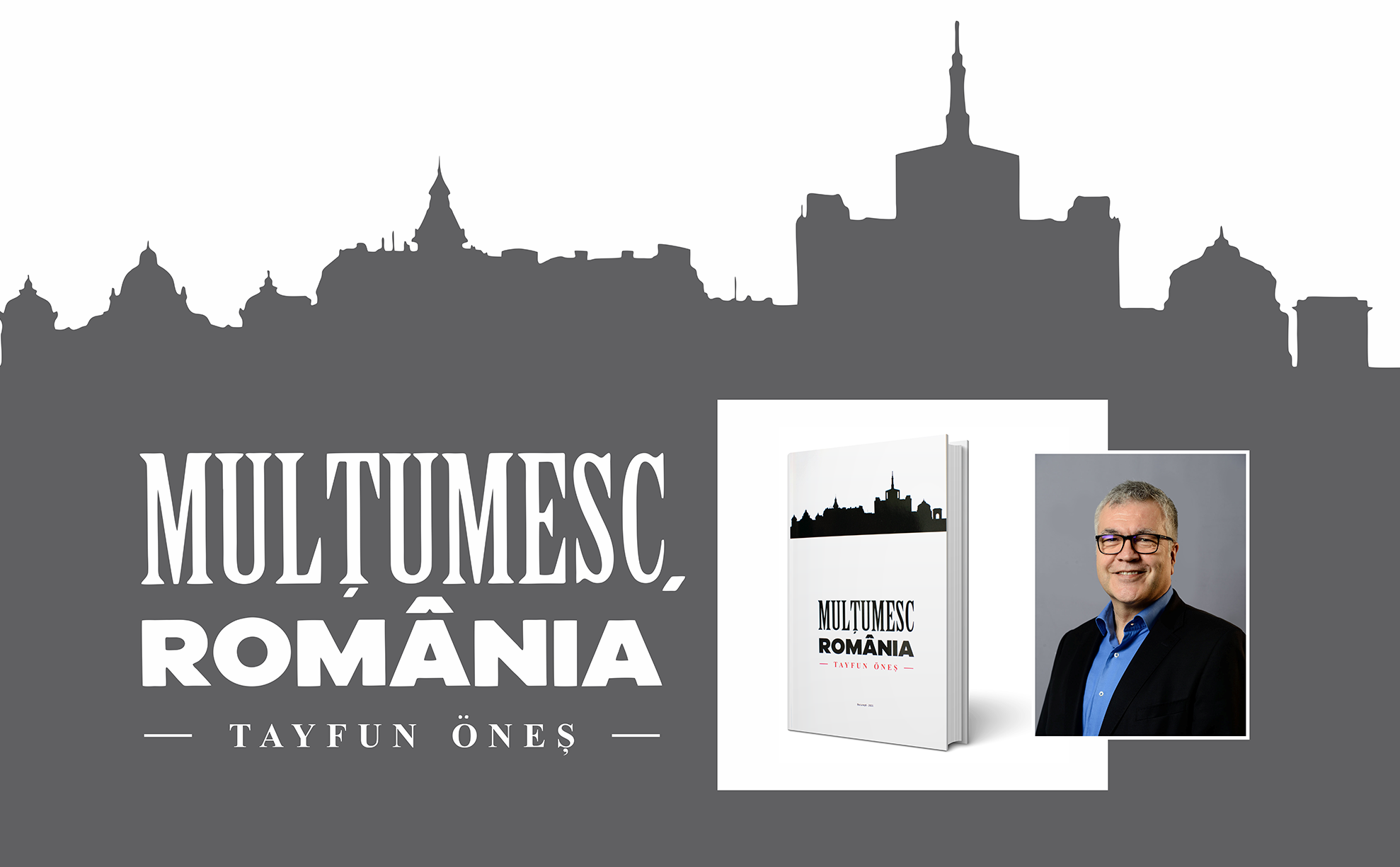 „România înseamnă mult mai mult decât Dracula, Ceaușescu sau Hagi” – Tayfun Öneş, autorul volumului „Mulțumesc, România”