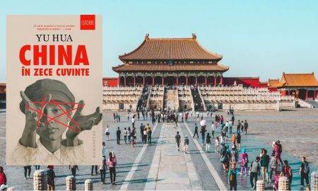 China între sentimentul de popor și revoluție. „China în zece cuvinte” de Yu Hua bestsellerul recomandat de Time