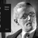 Aspecte ale operei lui James Joyce datorită cărora îți vei dori să îi citești creațiile