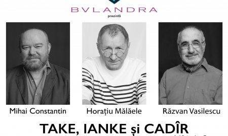 „Take, Ianke și Cadâr” după V. I. Popa cu Horațiu Mălăiele la Teatrul „Bulandra” din București, miercuri 1 iunie