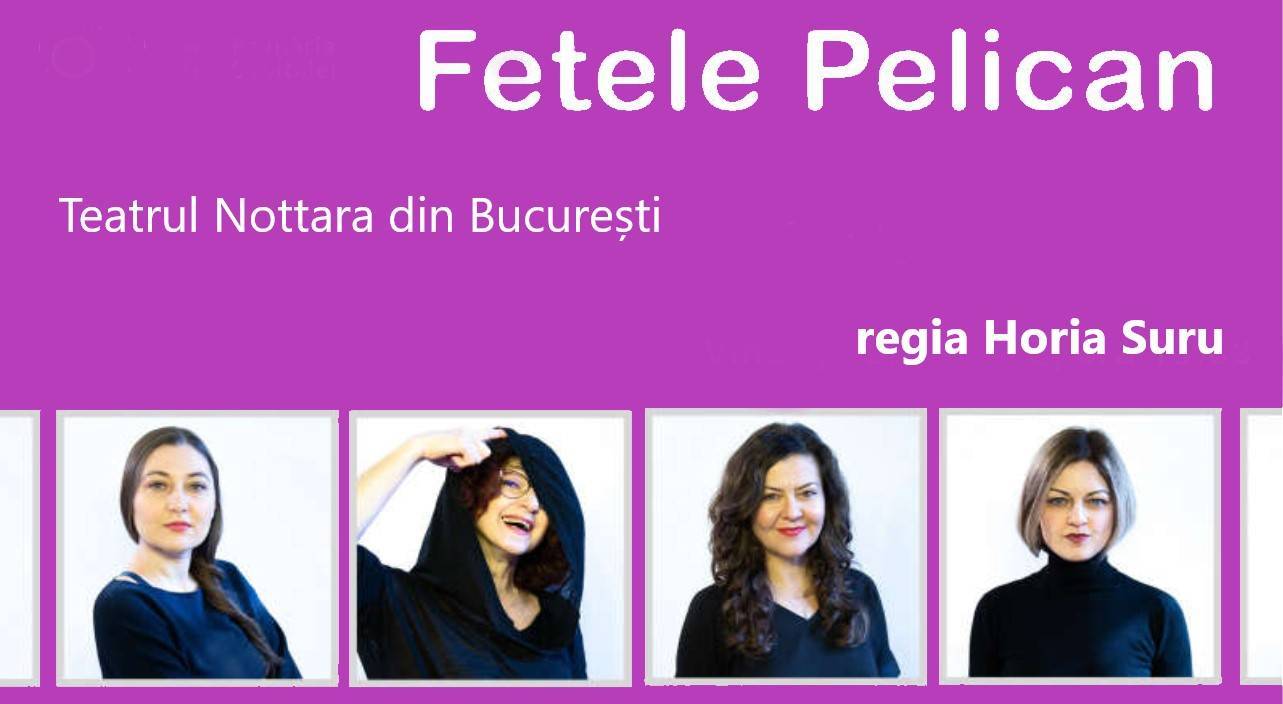 Spectacol de comedie inedit la Teatrul Nottara din București, „Fetele pelican”, regia Horia Suru