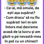 Ce-ai, mă omule, de ești așa supărat?