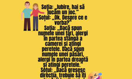 Bancul zilei: „Iubire, dacă spun numele unei țări, alergi în partea stângă a camerei și atingi peretele.peretele”