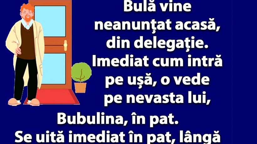 Bancul de miercuri | Bulă vine neanunțat acasă, din delegație