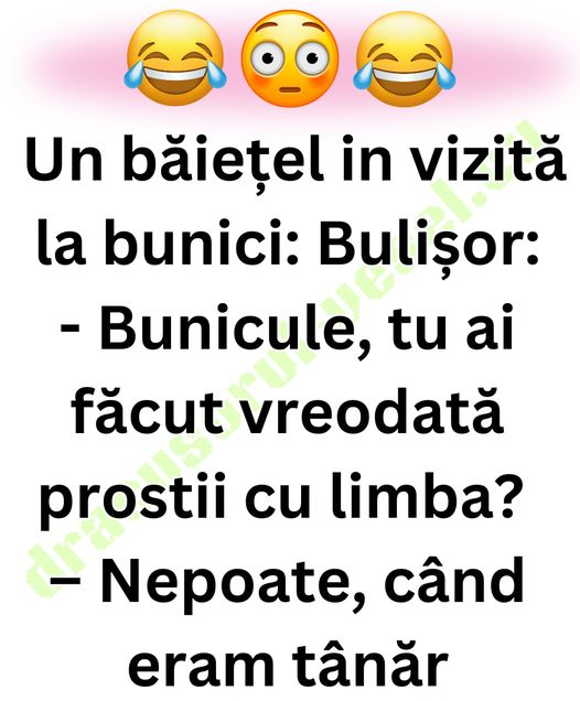 Tataie ai facut vreodata prostii cu limba?