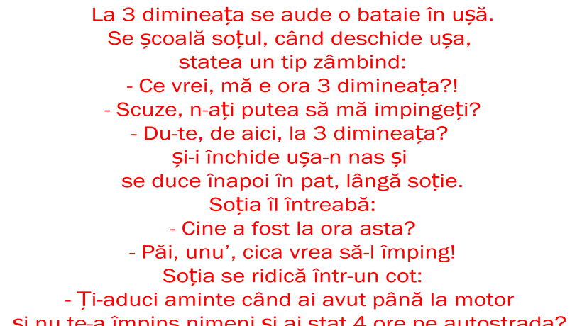 Bancul zilei: Auzind o bătaie în ușă la ora 3 dimineața, bărbatul își face curaj și deschide ușa, găsind în pragul acesteia…